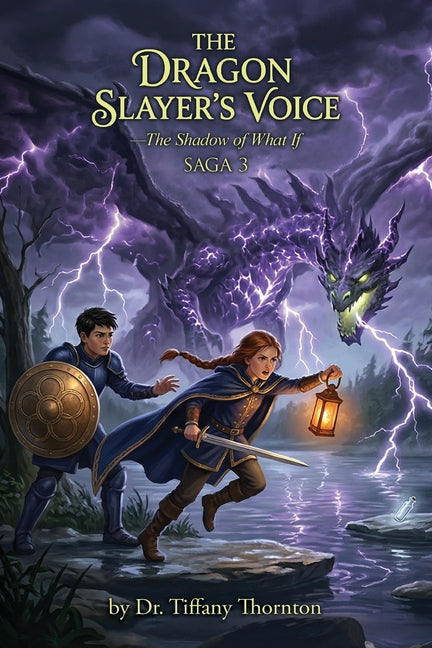 The Dragon Slayer's Voice: The Shadow of What If by Thornton, Tiffany