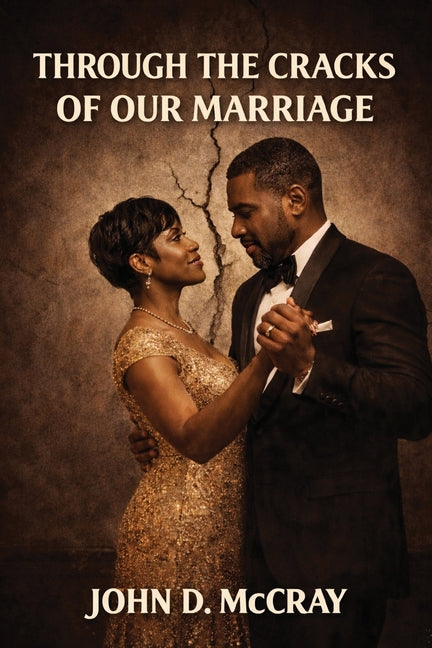 Through the Cracks of Our Marriage by McCray, John D.