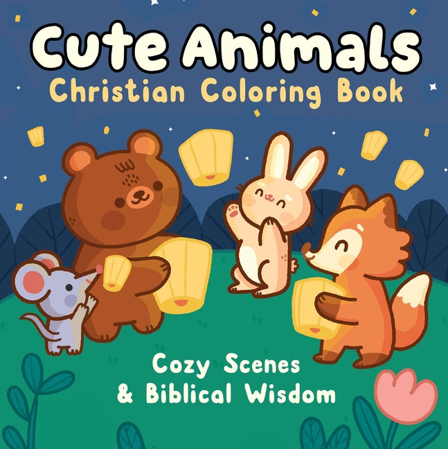 Cute Animals Christian Coloring Book: Cozy Scenes and Biblical Wisdom by Callisto Publishing