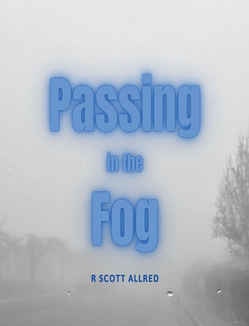 Passing in the Fog by Allred, R. Scott