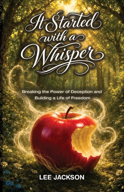 It Started with a Whisper: Breaking the Power of Deception and Building a Life of Freedom by Jackson, Lee