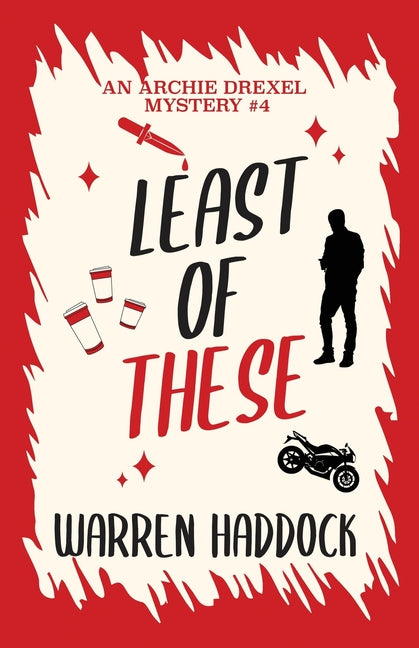 Least of These: An Archie Drexel Mystery #4 by Haddock, Warren