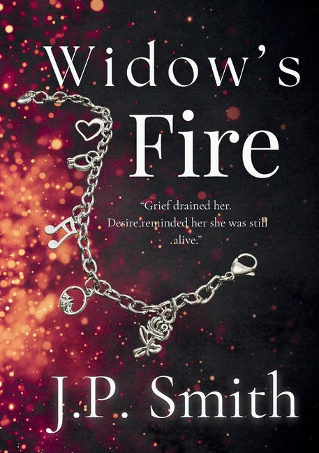 Widow's Fire by Smith, J. P.
