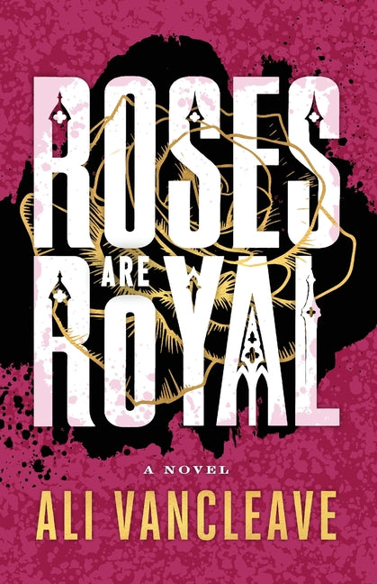 Roses are Royal by VanCleave, Ali
