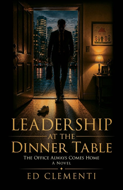 Leadership at the Dinner Table by Clementi, Ed