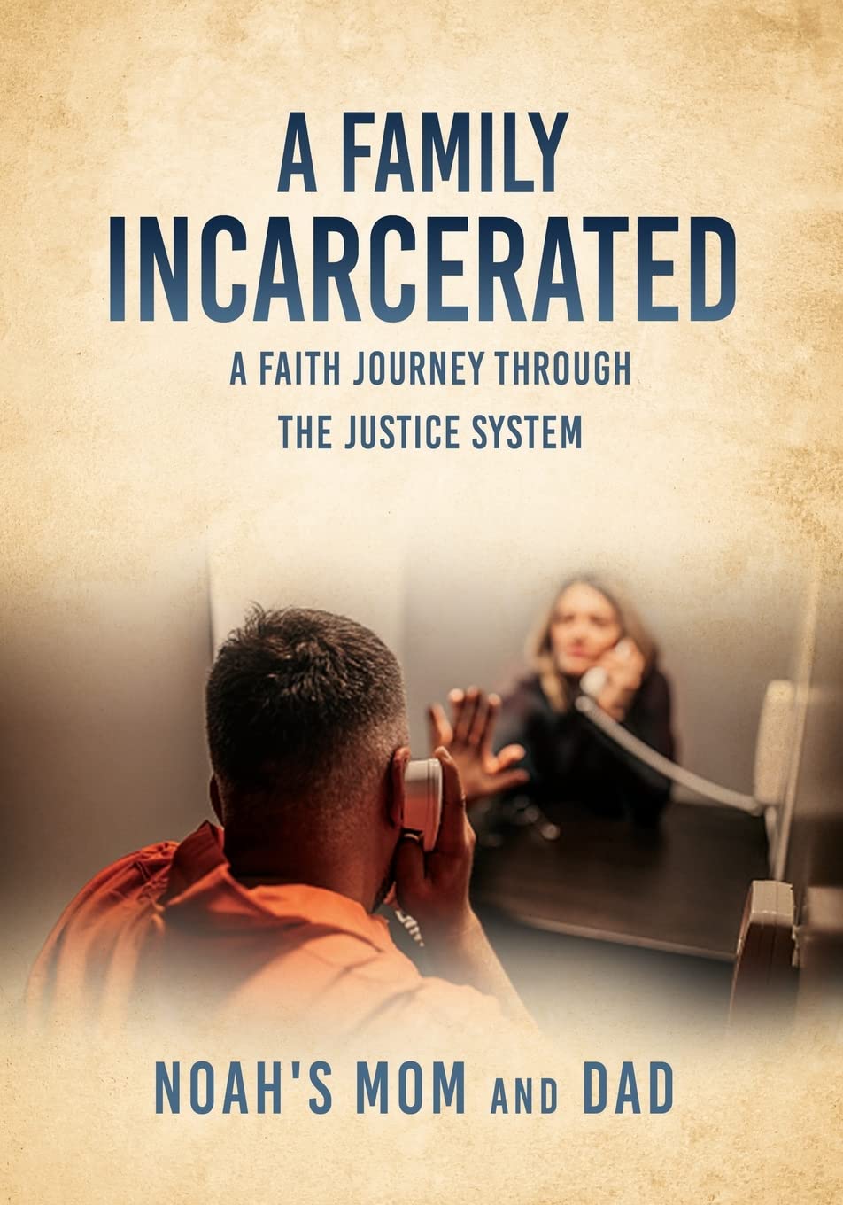 A Family Incarcerated - A Faith Journey Through the Justice System - IN Corrections Bookstore