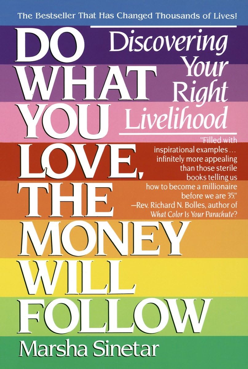 Do What You Love, the Money Will Follow - Discovering Your Right Livelihood - IN Corrections Bookstore