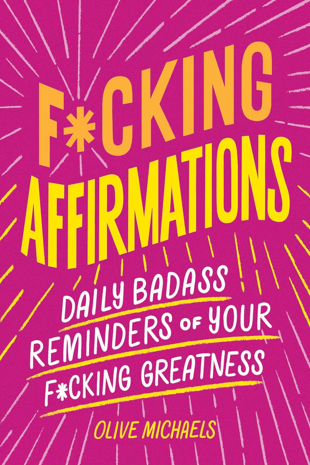 Fcking Affirmations Daily Badass Reminders of Your Fcking Greatness - IN Corrections Bookstore