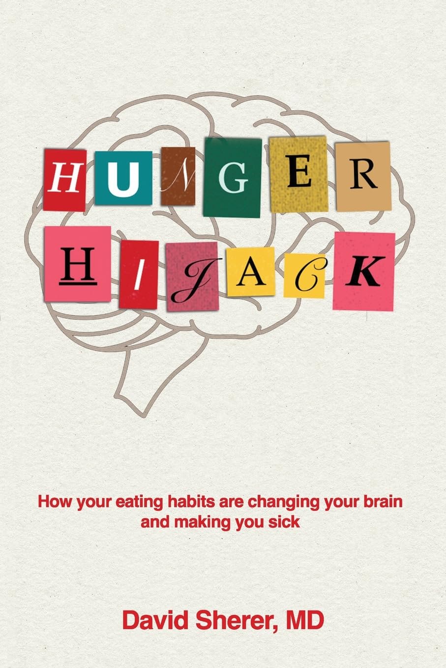 Hunger Hijack - How your eating habits are changing your brain and making you sick - IN Corrections Bookstore