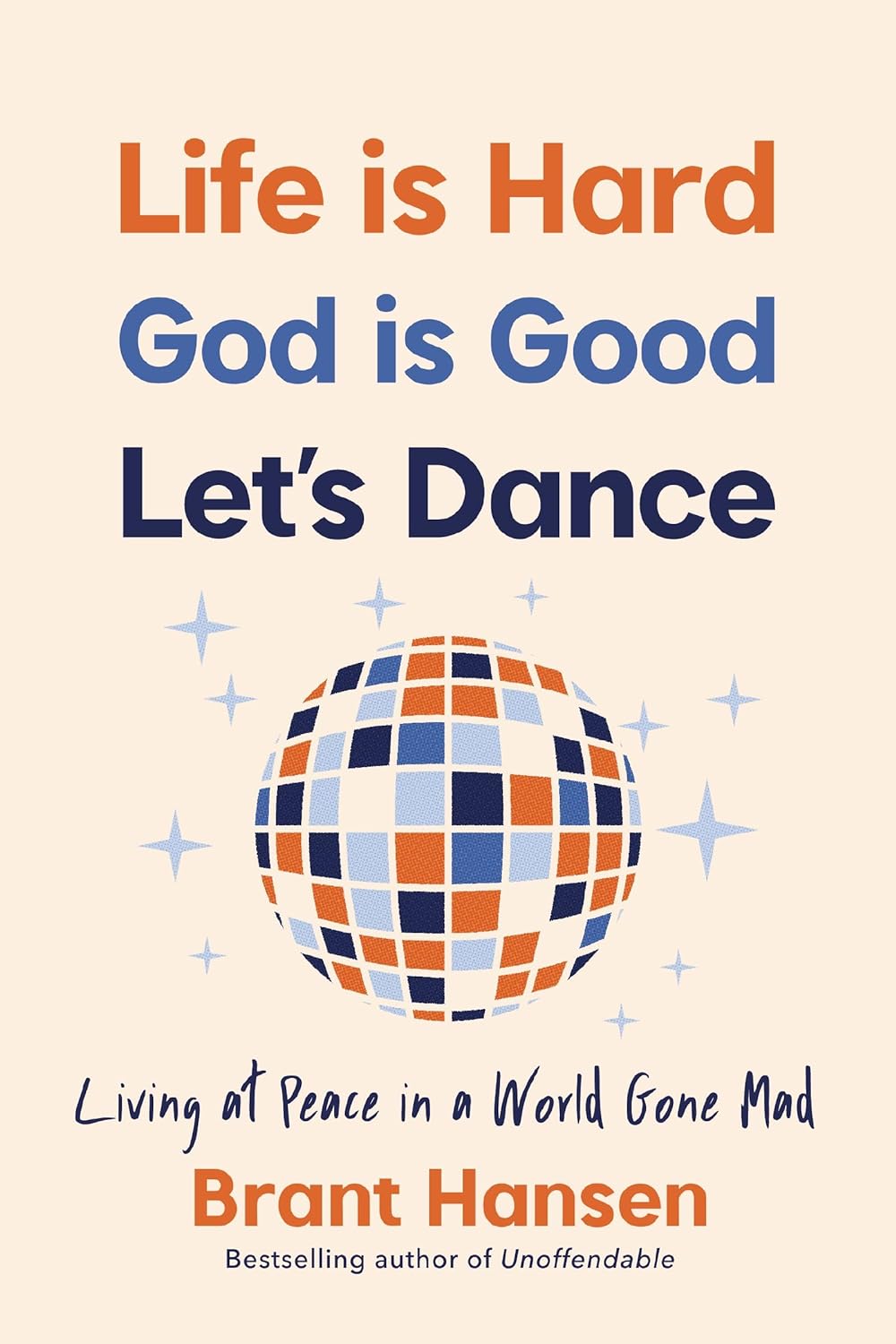 Life Is Hard. God Is Good. Let's Dance. Experiencing Real Joy in a World Gone Mad  - IN Corrections Bookstore