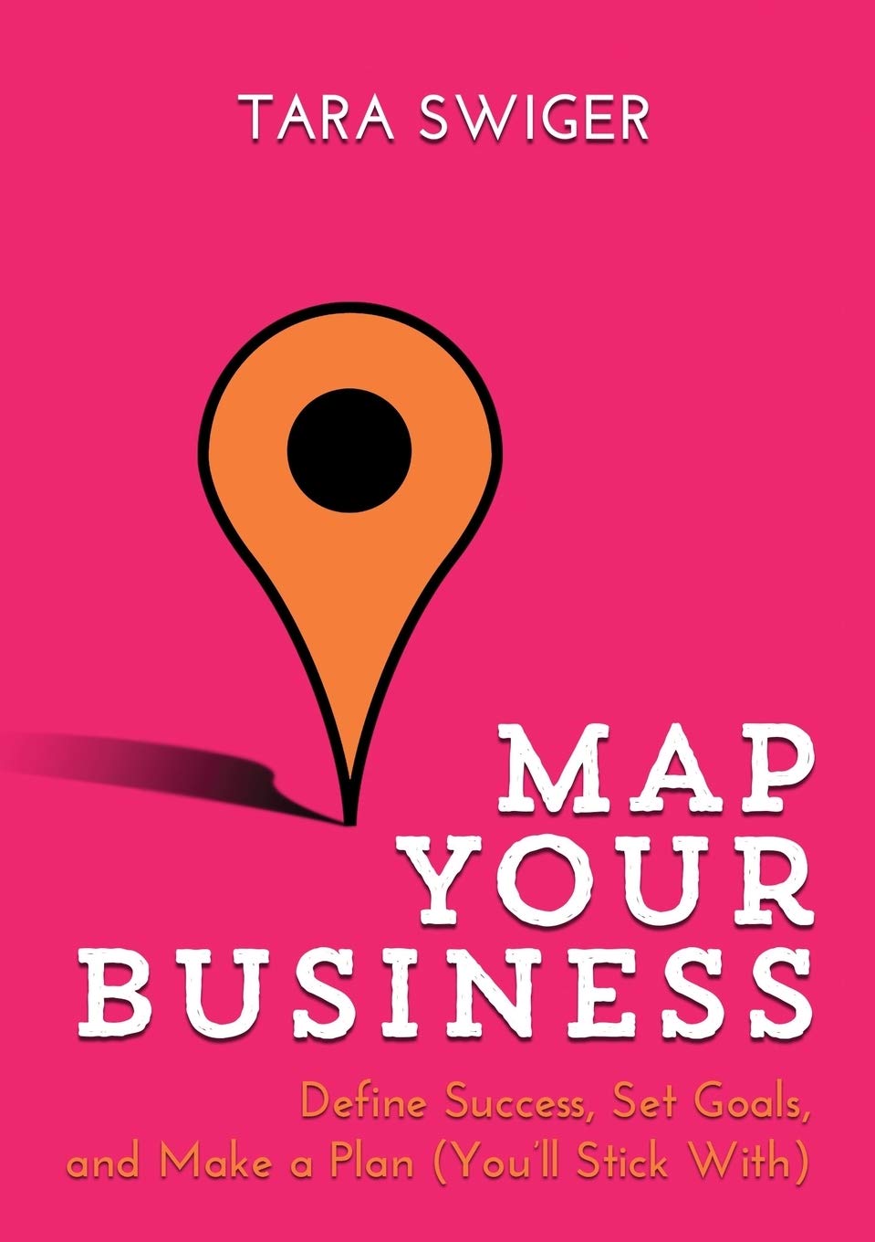 Map Your Business - Define Success, Set Goals, Make a Plan (You'll Stick With) - IN Corrections Bookstore