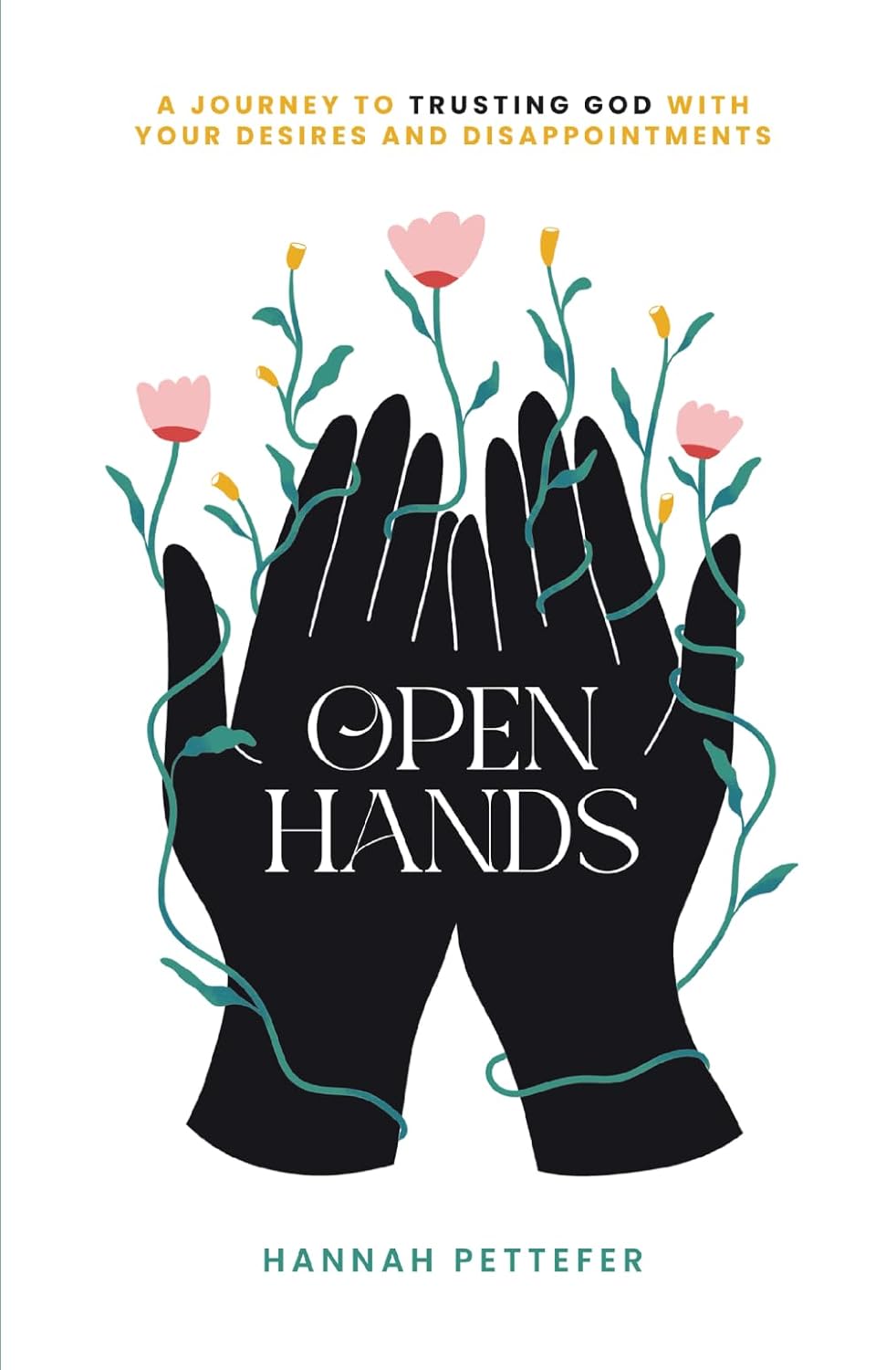 Open Hands - A Journey to Trusting the Lord with Your Desires and Disappointments - IN Corrections Bookstore