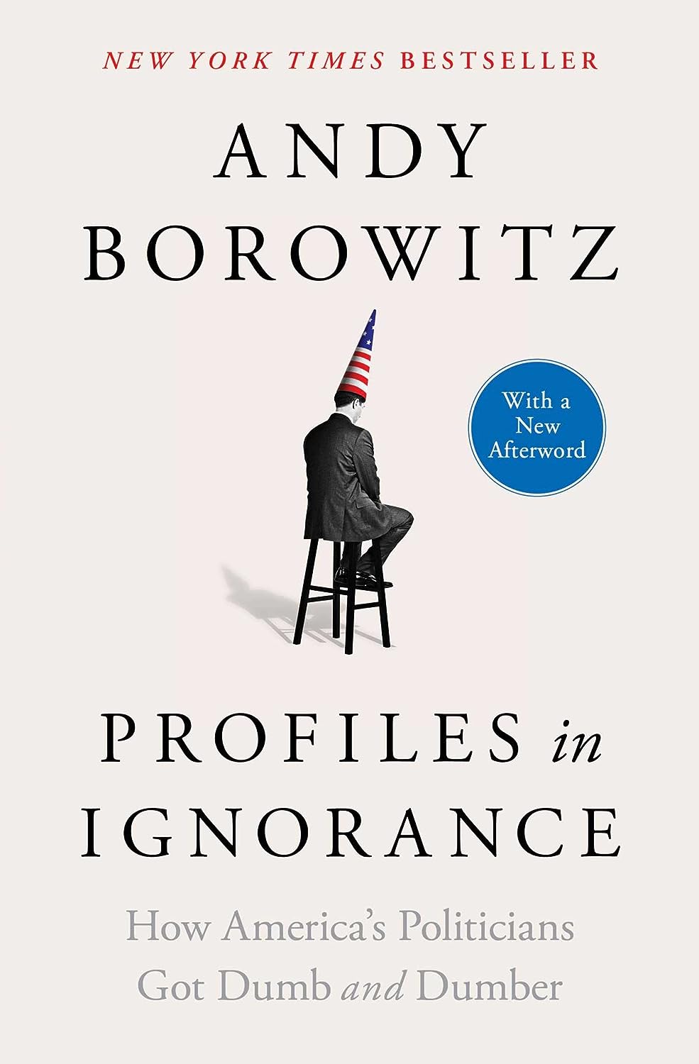 Profiles in Ignorance How America's Politicians Got Dumb and Dumber - IN Corrections Bookstore