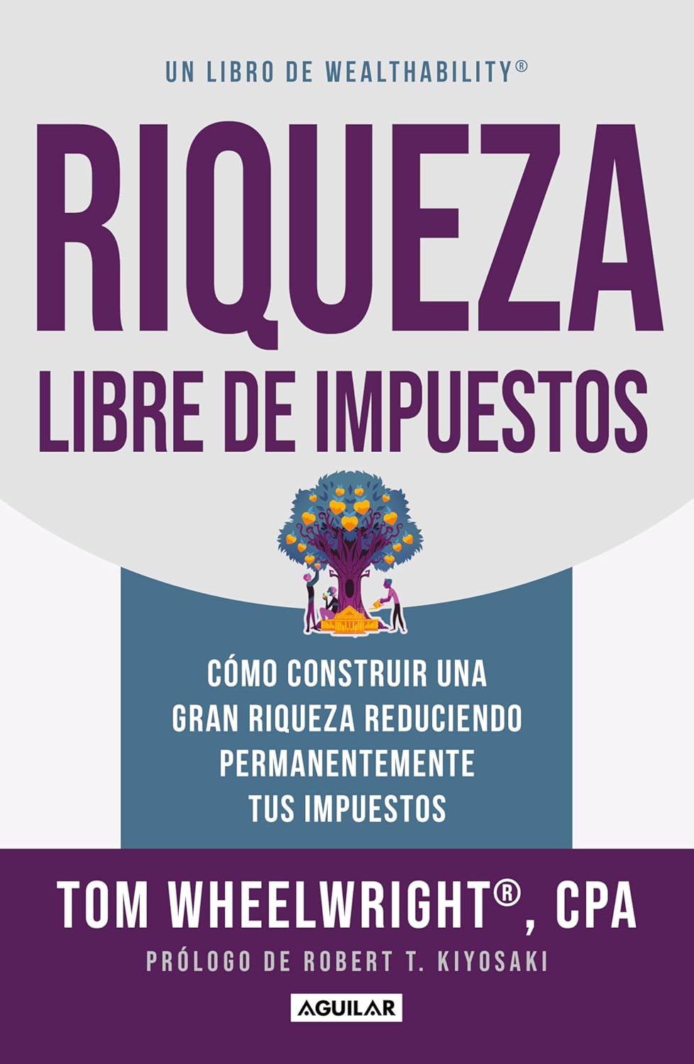 Riqueza libre de impuestos: Cómo construir una gran riqueza reduciendo permanent emente tus impuestos/ Tax-Free Wealth: How to Build Massive Wealth (Spanish Edition) Business & Economics Aguilar