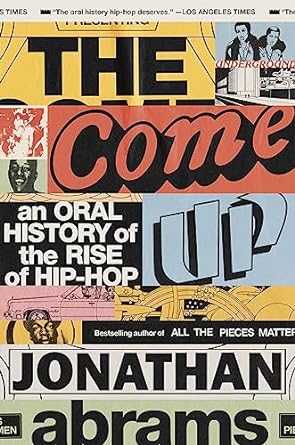 The Come Up An Oral History of the Rise of Hip-Hop - IN Corrections Bookstore