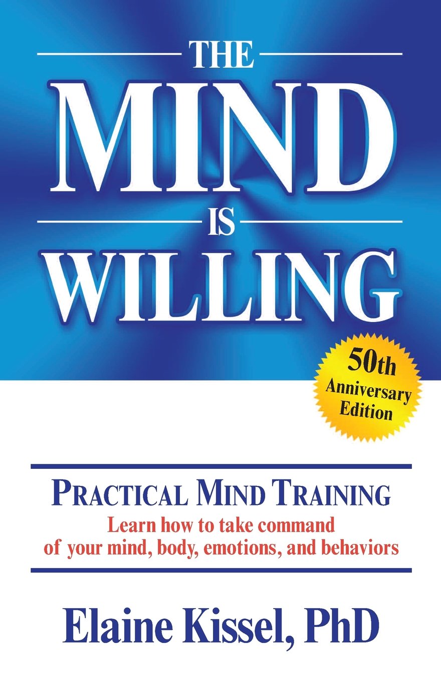 The Mind Is Willing - Mind Mastery the Natural Way by Kissel Ph. D., Elaine - IN Corrections Bookstore