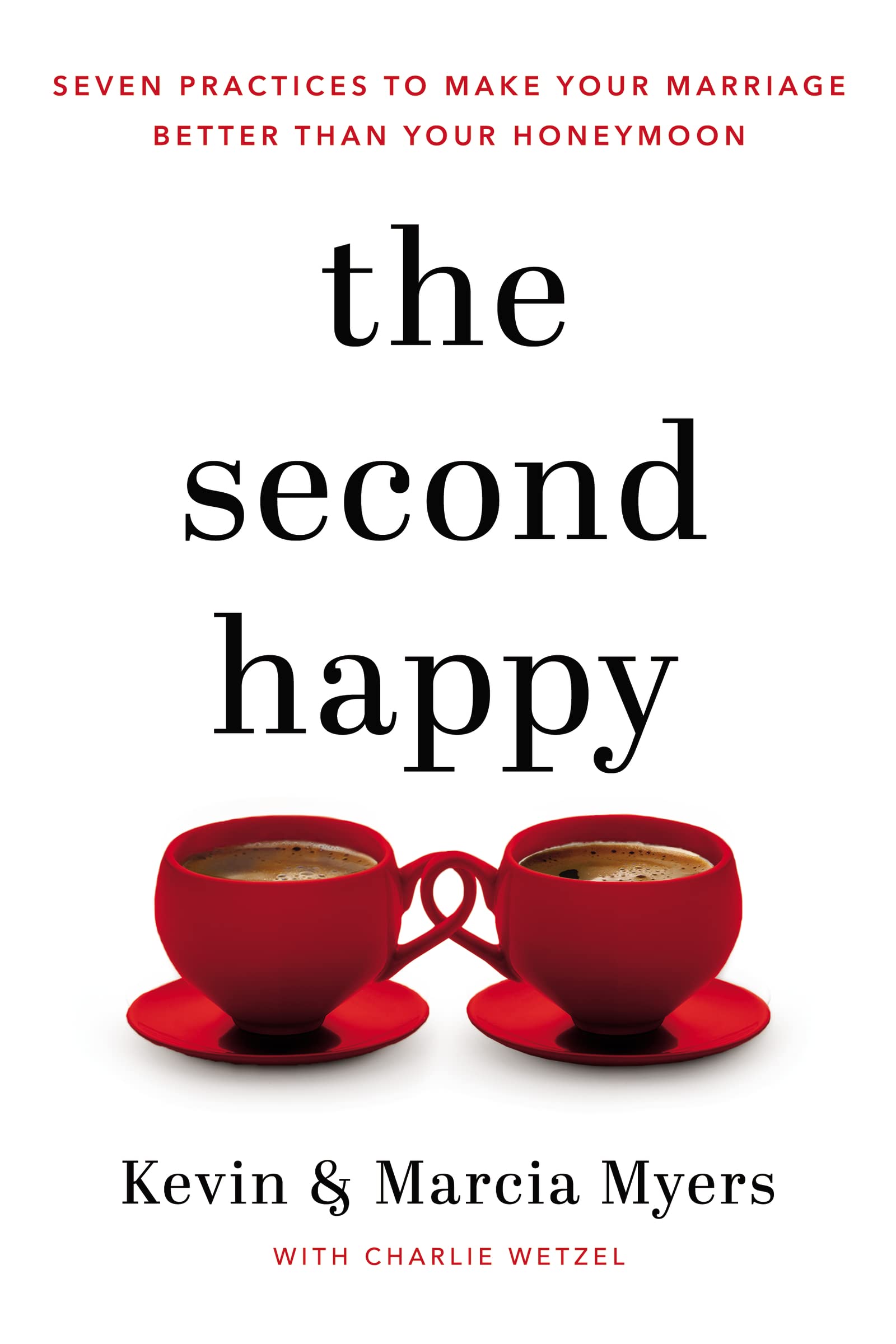 The Second Happy: Seven Practices to Make Your Marriage Better Than Your Honeymoon - IN Corrections Book Store