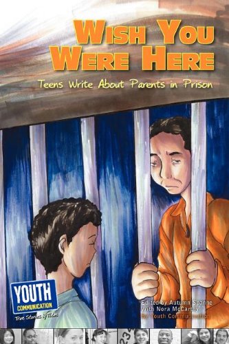 Wish You Were Here Teens Write about Parents in Prison (2ND ed.) - IN Corrections Book Store