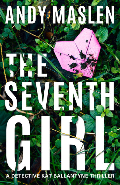 The Seventh Girl (Detective Kat Ballantyne) - IN Corrections Bookstore