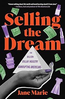 Selling the Dream: The Billion-Dollar Industry Bankrupting Americans Biography & Autobiography Atria Books