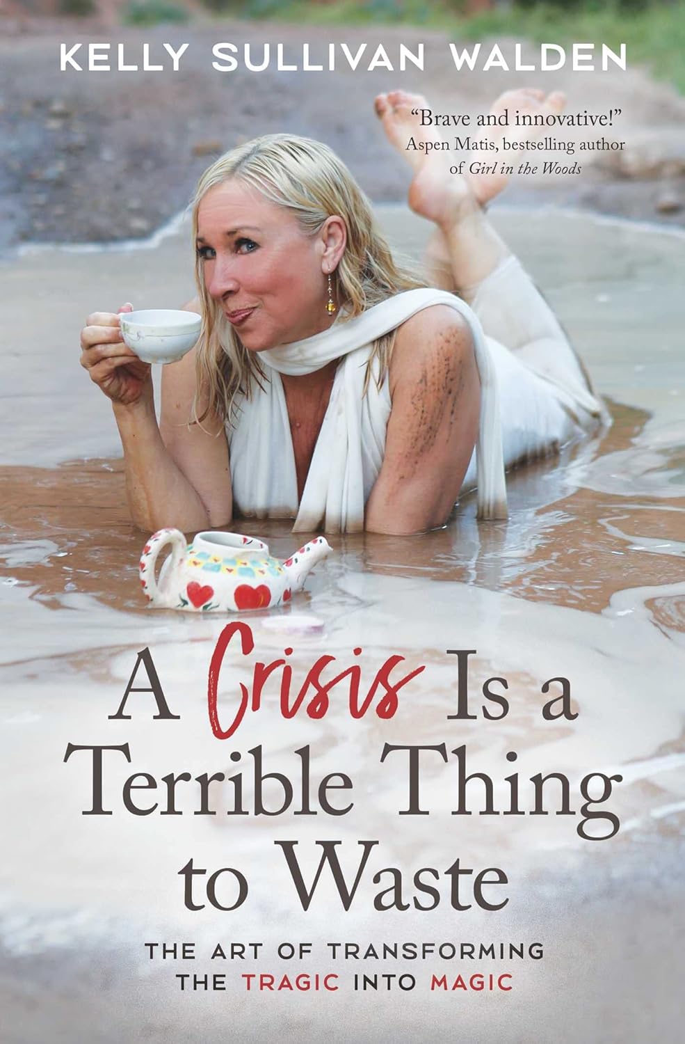 A Crisis Is a Terrible Thing to Waste: The Art of Transforming the Tragic into Magic - Indiana Corrections Bookstore