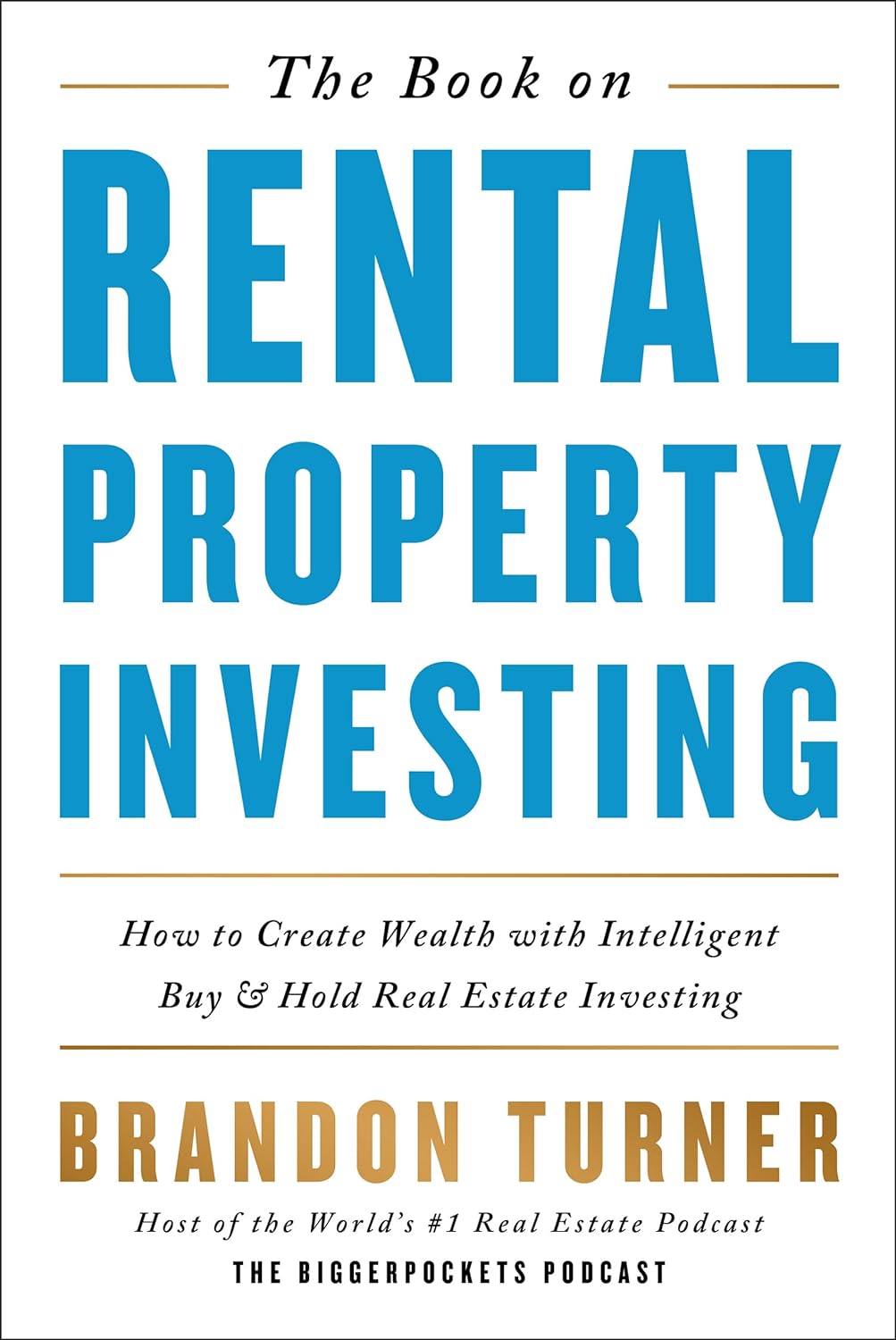 The Book on Rental Property Investing: How to Create Wealth With Intelligent Buy and Hold Real Estate Investing (BiggerPockets Rental Kit, 2