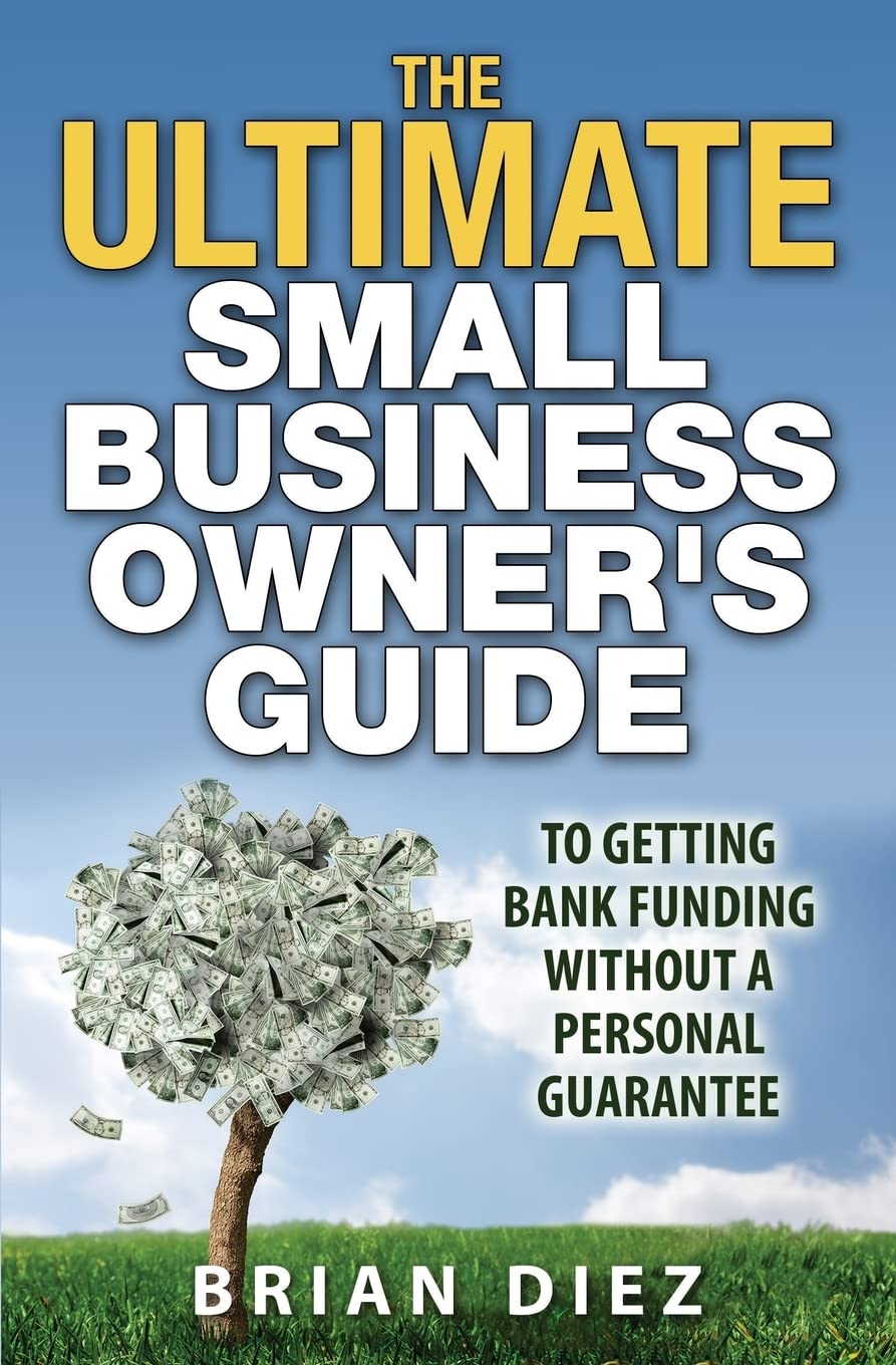 The ULTIMATE Small Business Owner’s Guide to Getting Bank Funding Without a Personal Guarantee - IN Corrections Bookstore