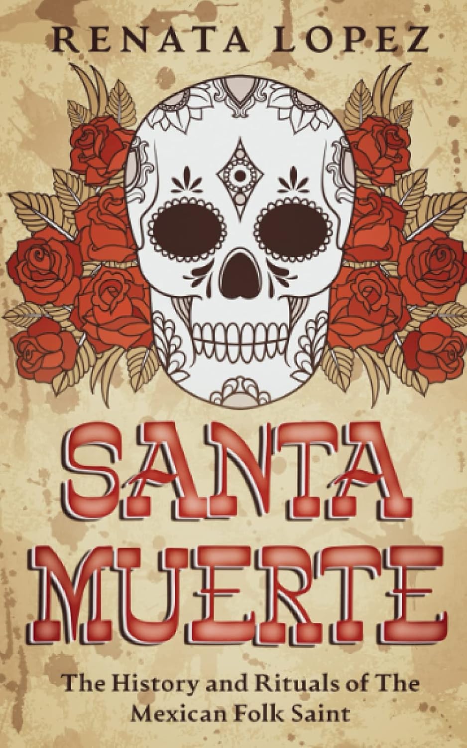 Santa Muerte: The History and Rituals of the Mexican Folk Saint