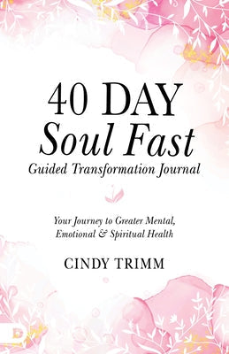 40 Day Soul Fast Guided Transformation Journal: Your Journey to Greater Mental, Emotional, and Spiritual Health by Trimm, Cindy - IN Corrections Bookstore