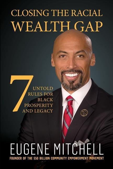 Closing The Racial Wealth Gap: 7 Untold Rules for Black Prosperity and Legacy - IN Corrections Bookstore