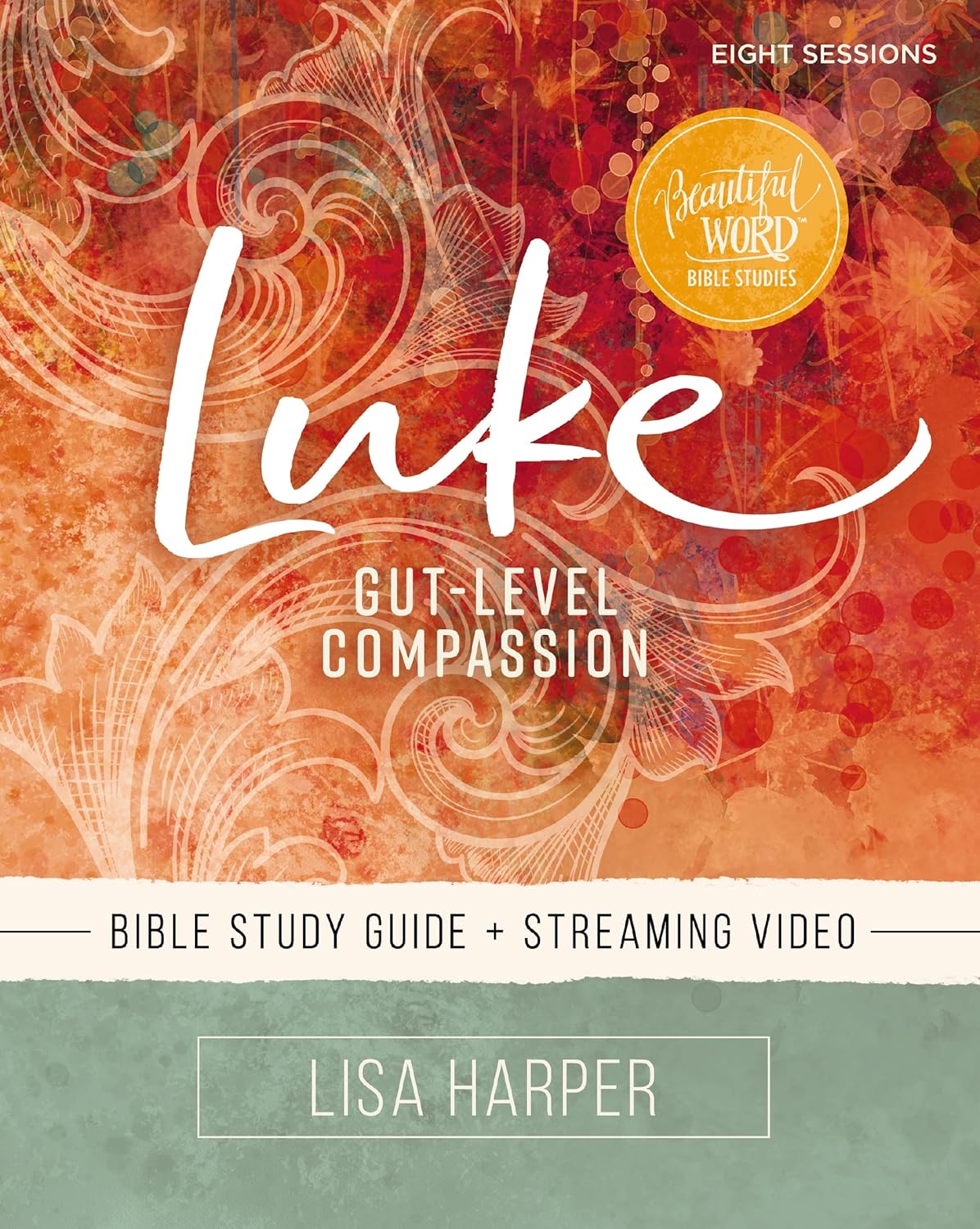 Luke Bible Study Guide plus Streaming Video: Gut-Level Compassion (Beautiful Word Bible Studies) - Indiana Corrections Bookstore