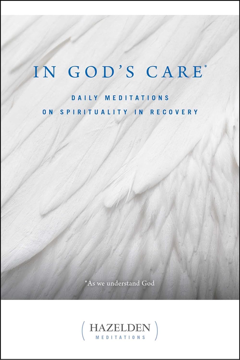 In God's Care: Daily Meditations on Spirituality in Recovery (Hazelden Meditations)