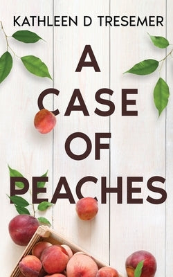 A Case of Peaches: From the Case Files of Adoption Worker, June Hunter by Tresemer, Kathleen D.