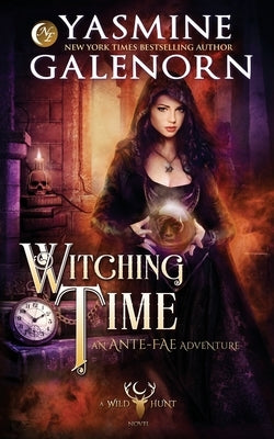 Witching Time: An Ante-Fae Adventure by Galenorn, Yasmine