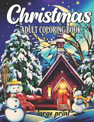 Large Print Christmas Adults Coloring Book: A Christmas and Winter Coloring Pages For Adults by Rose, Simran