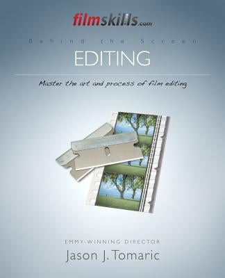 FilmSkills Editing: Master the Art and Process of Film Editing by Tomaric, Jason J.