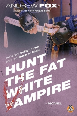 Hunt the Fat White Vampire by Fox, Andrew