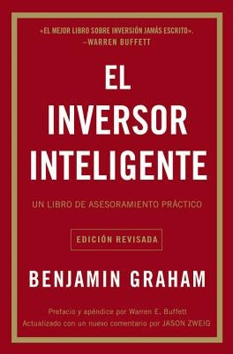 El Inversor Inteligente: Un Libro de Asesoramiento Práctico = The Intelligent Investor by Graham, Benjamin - IN Corrections Bookstore