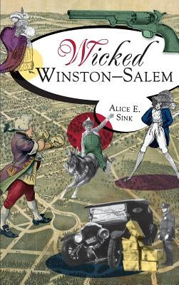 Wicked Winston-Salem by Sink, Alice E.