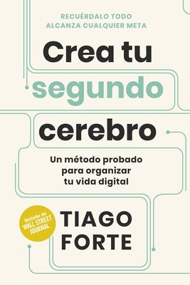 Crea Tu Segundo Cerebro (Building a Second Brain Spanish Edition) by Forte, Tiago