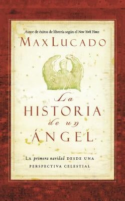 La Historia de Un Ángel by Lucado, Max