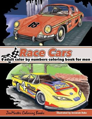 Color By Numbers Coloring Book For Men: Race Cars: Mens Color By Numbers Race Car Coloring Book by Zenmaster Coloring Books