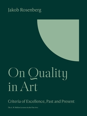 On Quality in Art: Criteria of Excellence, Past and Present by Rosenberg, Jakob