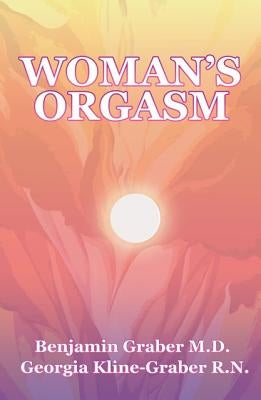 Woman's Orgasm: A Guide to Sexual Satisfaction by Kline-Graber, Georgia