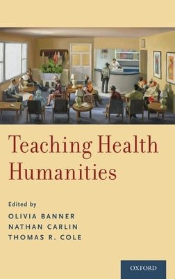 Teaching Health Humanities by Banner, Olivia