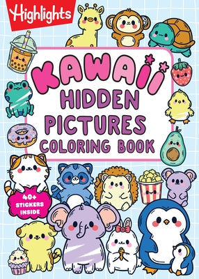 Kawaii Hidden Pictures Coloring Book: Cozy Coloring and Kids Puzzle Book with Over 40 Kawaii Stickers to Decorate, 90-Page Interactive Sticker Activit by Highlights