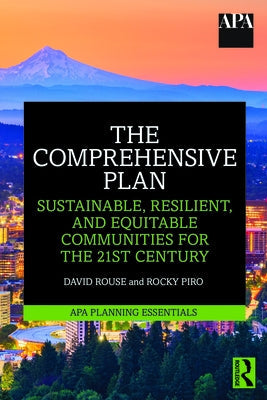 The Comprehensive Plan: Sustainable, Resilient, and Equitable Communities for the 21st Century by Rouse, David