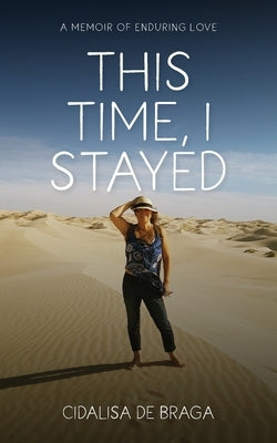 This Time, I Stayed by de Braga, Cidalisa