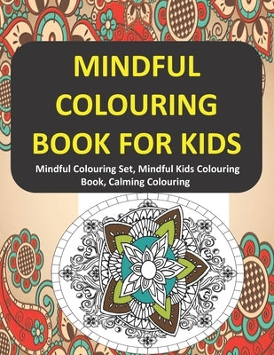 Mindful Colouring Book for Kids: Mindful Colouring Set, Mindful Kids Colouring Book, Calming Colouring by Walntheth, Jinllie