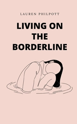 Living on the Borderline by Philpott, Lauren